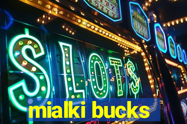 mialki bucks